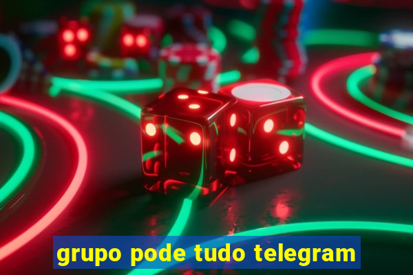 grupo pode tudo telegram